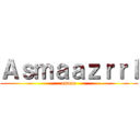 Ａｓｍａａｚｒｒｌ (asmaa)