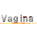Ｖａｇｉｎａ  (7つの罪のエヴァンゲリオンへの攻撃)