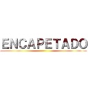 ＥＮＣＡＰＥＴＡＤＯ ()