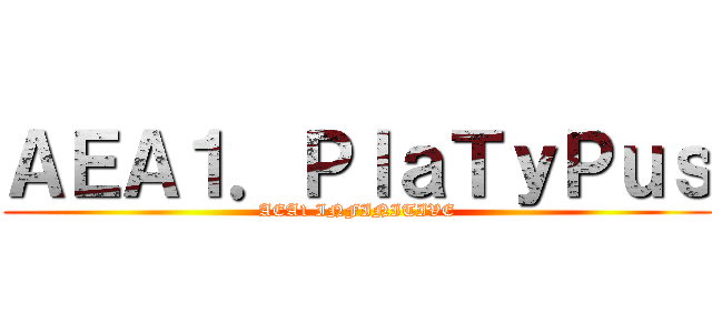 ＡＥＡ１．ＰｌａＴｙＰｕｓ (AEA1 INFINITIVE)