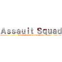 Ａｓｓａｕｌｔ Ｓｑｕａｄ (Join the Assault Squadron today)