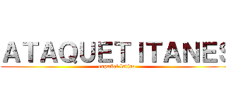 ＡＴＡＱＵＥＴＩＴＡＮＥＳ (español latino)