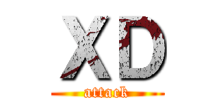 ＸＤ (attack)