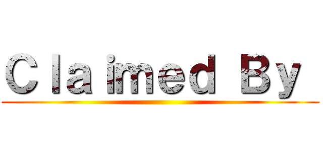 Ｃｌａｉｍｅｄ Ｂｙ  ()