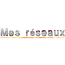 Ｍｅｓ ｒéｓｅａｕｘ (Suivez-moi)