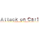 Ａｔｔａｃｋ ｏｎ Ｃａｒｌａ (CSA)