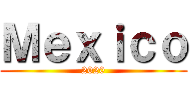 Ｍｅｘｉｃｏ (2020)