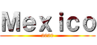 Ｍｅｘｉｃｏ (2020)