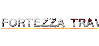 ＦＯＲＴＥＺＺＡ ＴＲＡＶＥＬ (attack on titan)