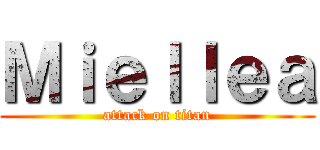 Ｍｉｅｌｌｅａ (attack on titan)