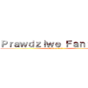 Ｐｒａｗｄｚｉｗｅ Ｆａｎｔａｓｙ (attack on titan)