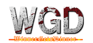 ＷＧＤ (WinnerGetsDinner)