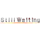Ｓｔｉｌｌ Ｗａｉｔｉｎｇ (STOP HATING)