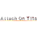 Ａｔｔａｃｈ Ｏｎ Ｔｉｔａｎ (MODERN WORLD)