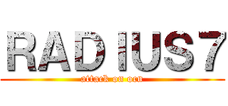 ＲＡＤＩＵＳ７ (attack on ocn)