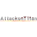 ＡｔｔａｃｋｏｎＴｉｔａｎ (attack on titan)