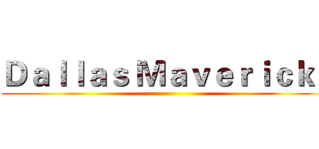 Ｄａｌｌａｓ Ｍａｖｅｒｉｃｋｓ ()