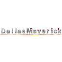 Ｄａｌｌａｓ Ｍａｖｅｒｉｃｋｓ ()