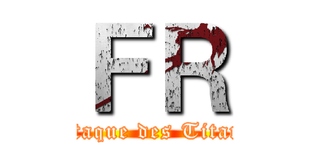 ＦＲ (Attaque des Titans)