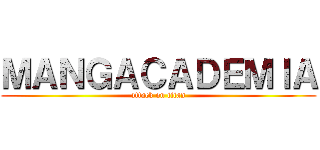 ＭＡＮＧＡＣＡＤＥＭＩＡ (attack on titan)