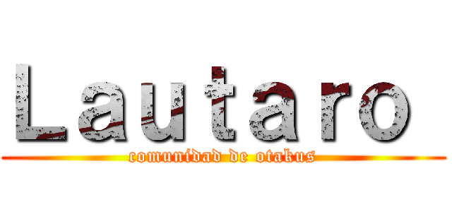 Ｌａｕｔａｒｏ  (comunidad de otakus)