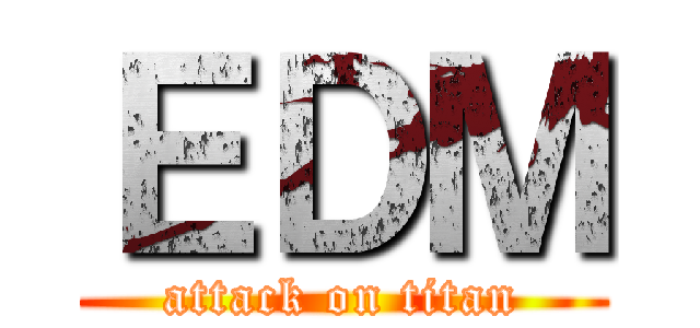 ＥＤＭ (attack on titan)