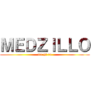 ＭＥＤＺＩＬＬＯ (me gi ro)