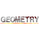 ＧＥＯＭＥＴＲＹ (attack on titan)