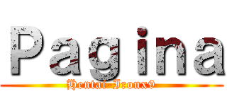 Ｐａｇｉｎａ (Hentai-Ironx9)