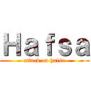 Ｈａｆｓａ (attack on hafsa)