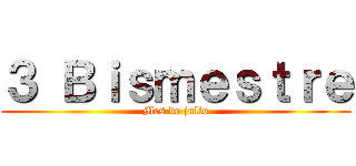 ３ Ｂｉｓｍｅｓｔｒｅ (Mes de julio)