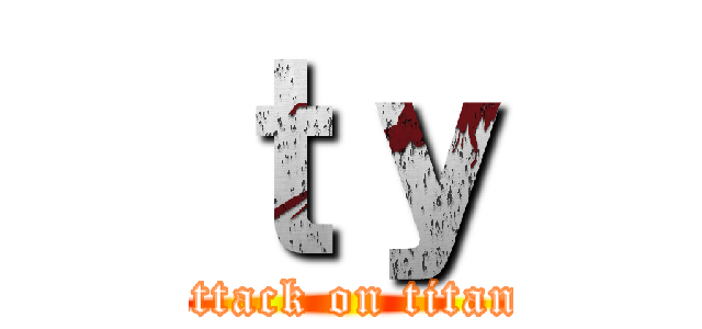 ｔｙ (attack on titan)
