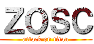 ＺＯＳＣ (attack on titan)