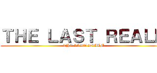 ＴＨＥ ＬＡＳＴ ＲＥＡＬＭ (THE LAST REALM)