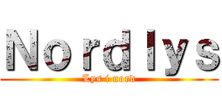 Ｎｏｒｄｌｙｓ (Lys i nord)