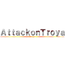 ＡｔｔａｃｋｏｎＴｒｏｙａ (Ciro god)