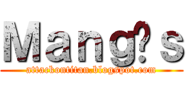 Ｍａｎｇáｓ (attackontitan.blogspot.com)