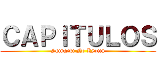 ＣＡＰＩＴＵＬＯＳ (Shingeki No Kyojin)