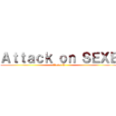 Ａｔｔａｃｋ ｏｎ ＳＥＸＥ (Classe D)