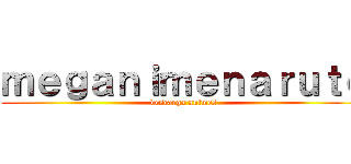 ｍｅｇａｎｉｍｅｎａｒｕｔｏ (descarga animes)
