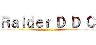 Ｒａｉｄｅｒ Ｄ Ｄ Ｃ (dias de confusion)