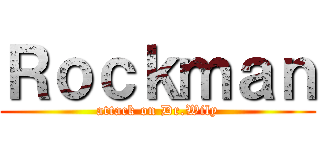 Ｒｏｃｋｍａｎ (attack on Dr.Wily)