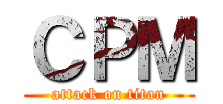 ＣＰＭ (attack on titan)