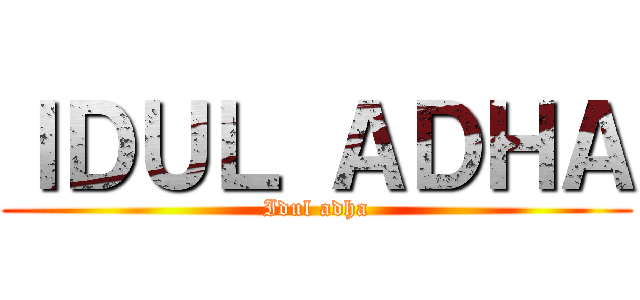 ＩＤＵＬ ＡＤＨＡ (Idul adha)