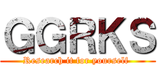 ＧＧＲＫＳ (Research it for yourself )