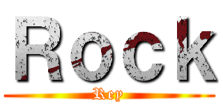 Ｒｏｃｋ (Rey)