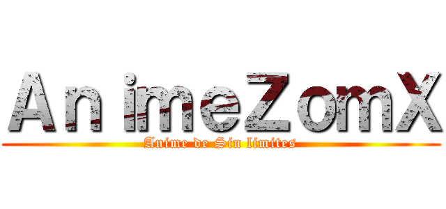 ＡｎｉｍｅＺｏｍＸ (Anime de Sin limites)