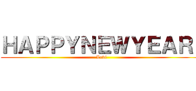 ＨＡＰＰＹＮＥＷＹＥＡＲ！ (Levi)