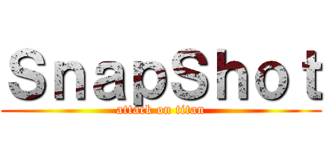 ＳｎａｐＳｈｏｔ (attack on titan)