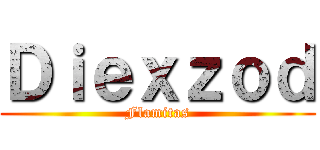 Ｄｉｅｘｚｏｄ (Flamitas)